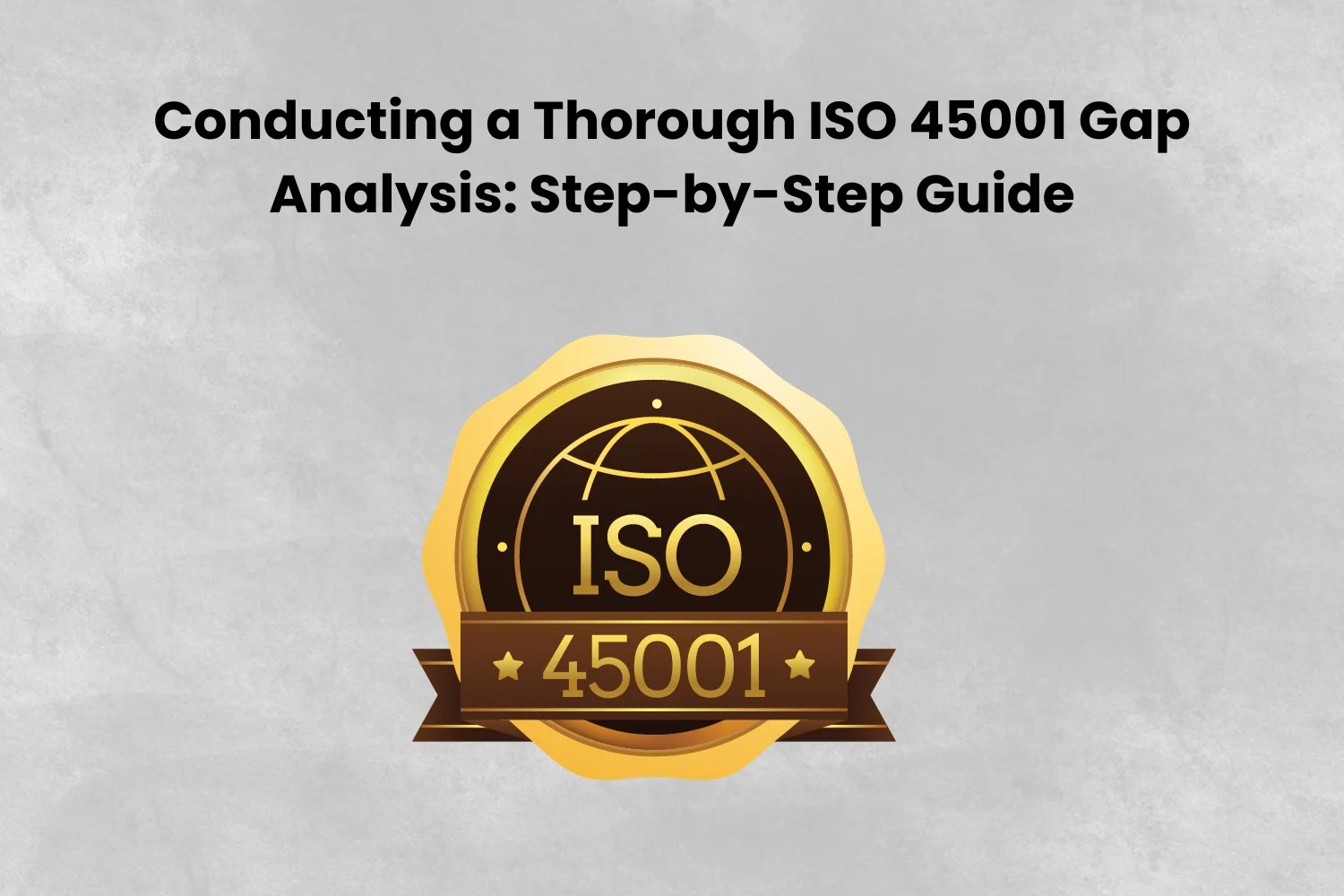 Conducting-a-Thorough-ISO-45001-Gap-Analysis