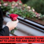 How to Choose the Right Prepaid Funeral Plan: What to Look for and What to Avoid