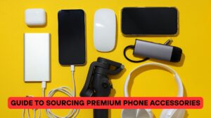 Guide to Sourcing Premium Phone Accessories